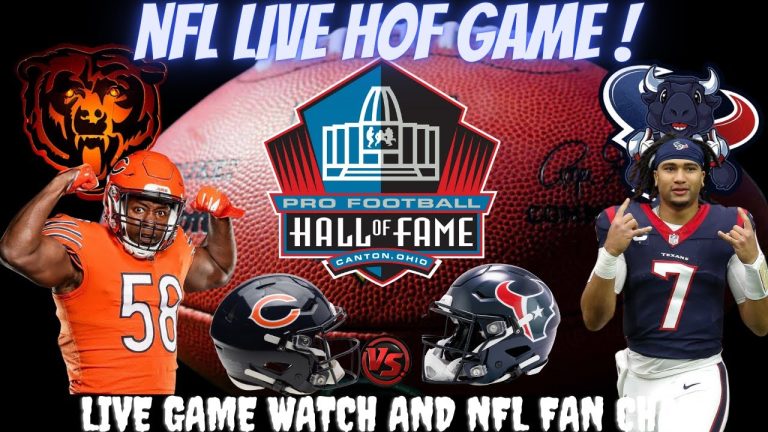 🔴LIVE NFL Football - Chicago Bears vs Houston Texans Live Watch NFL HALL OF FAME GAME